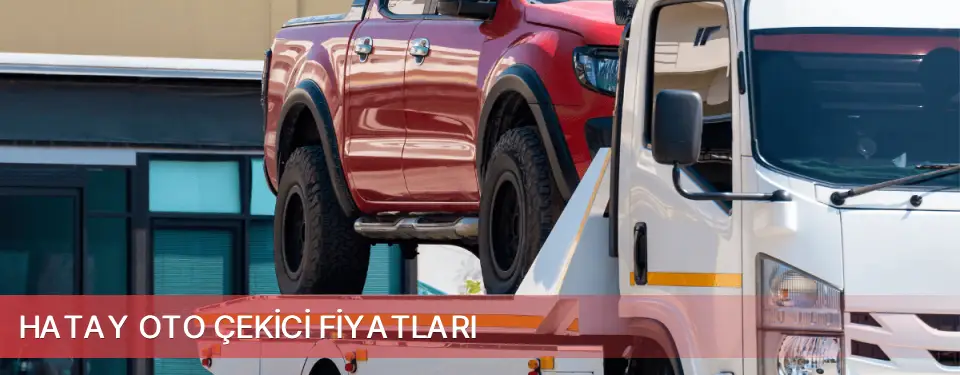 Hatay İli Oto Çekici Fiyatları